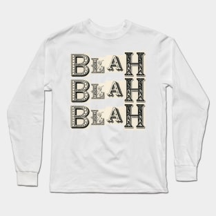 It's All Blah Blah Blah Long Sleeve T-Shirt